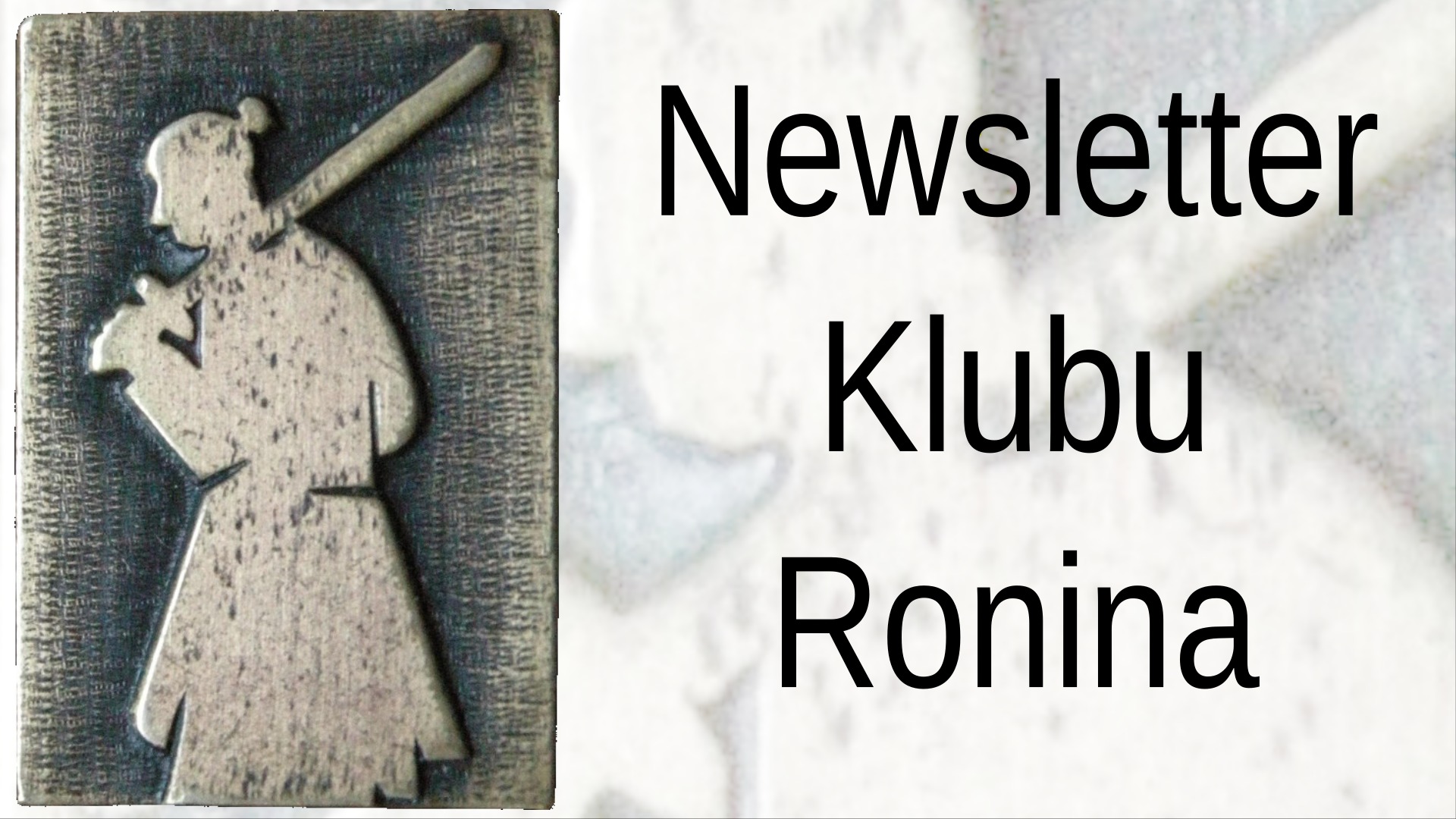 Newsletter Klubu Ronina (09.03.2026)