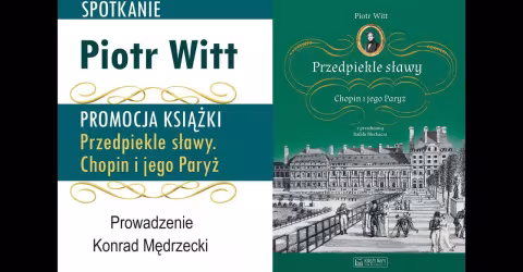Embedded thumbnail for Piotr Witt - "Przedpiekle sławy. Chopin i jego Paryż". Prowadzenie - Konrad Mędrzecki